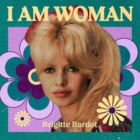 Brigitte Bardot - I Am Woman - Brigitte Bardot (2023) FLAC