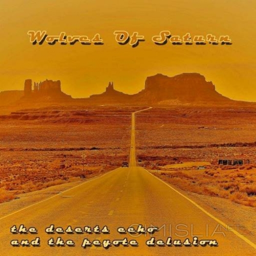 Wolves Of Saturn - the deserts echo and the peyote delusion (2023) FLAC