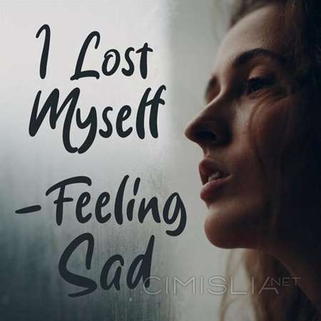 VA - I Lost Myself - Feeling Sad (2023) MP3