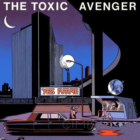 The Toxic Avenger - Yes Future [Extended] (2023) FLAC