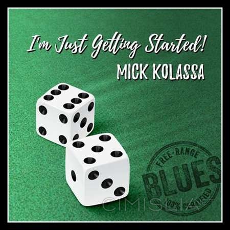 Mick Kolassa - I'm Just Getting Started! (2022) MP3