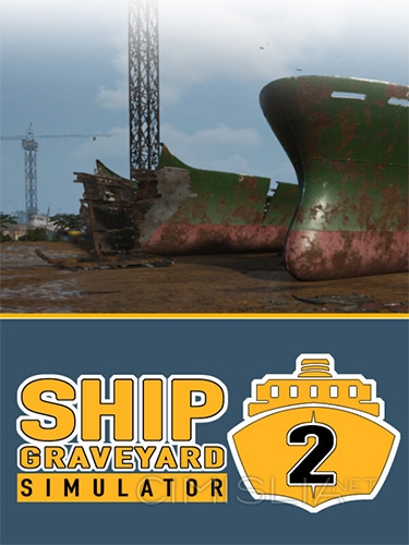 Ship Graveyard Simulator 2 [v 4607] (2023) PC | RePack от FitGirl